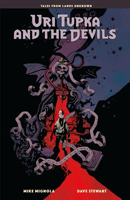 Uri Tupka and the Devils: Another Story from Lands Unknown by Mignola, Mike