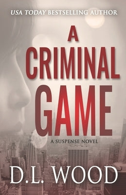 A Criminal Game: A Suspense Novel by Wood, D. L.
