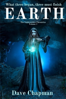 Earth: The Lightwielder Chronicles Volume 1 by Chapman, Dave