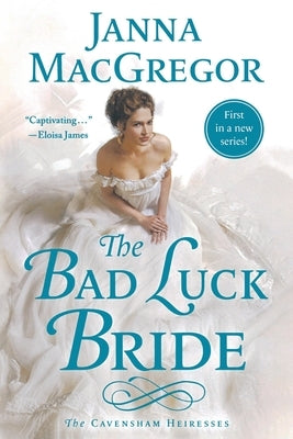 The Bad Luck Bride: The Cavensham Heiresses by MacGregor, Janna