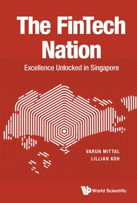 Fintech Nation, The: Excellence Unlocked in Singapore by Mittal, Varun