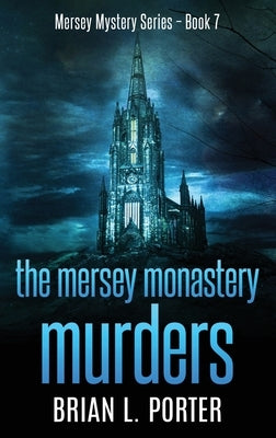 The Mersey Monastery Murders by Porter, Brian L.