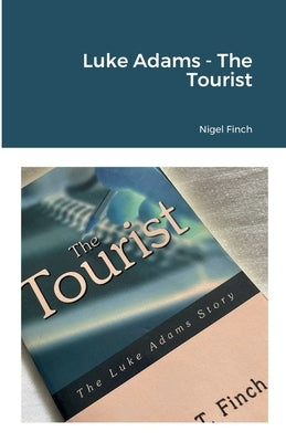 Luke Adams - The Tourist by Finch, Nigel