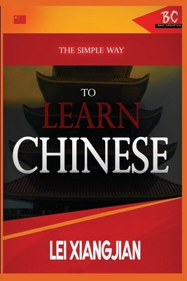 The Simple Way to Learn Chinese by Xiangjian, Lei