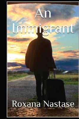 An Immigrant: A Crime Novel by Nastase, Roxana