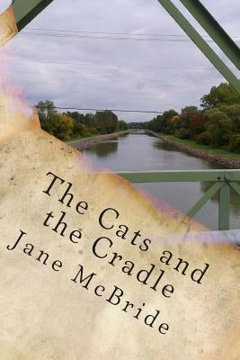 The Cats and the Cradle: the third book of the Ann and Henry novels by McBride, Jane M.