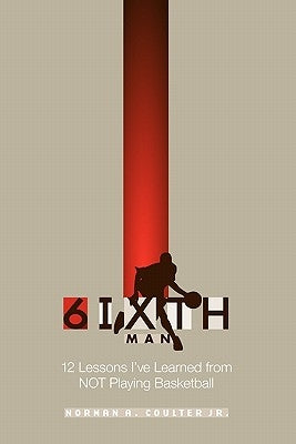 The 6ixth Man by Coulter, Norman A., Jr.