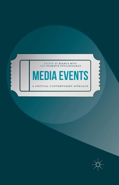 Media Events: A Critical Contemporary Approach by Mitu, Bianca