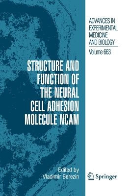 Structure and Function of the Neural Cell Adhesion Molecule Ncam by Berezin, Vladimir