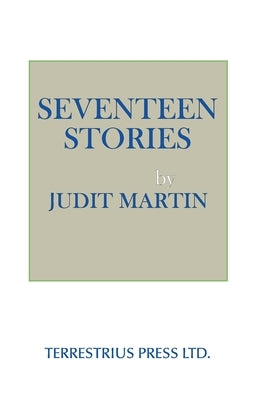 Seventeen Stories by Martin, Judit