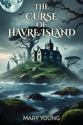 The Curse Of Havre Island by Young, Mary