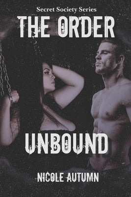 The Order: Unbound by Autumn, Nicole