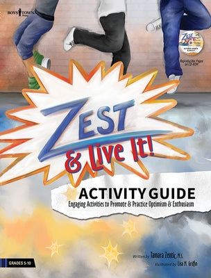 Zest & Live It! Activity Guide: Engaging Activities to Promote and Practice Optimism and Enthusiasm Volume 2 by Zentic, Tamara