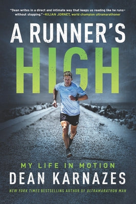 A Runner's High: My Life in Motion by Karnazes, Dean