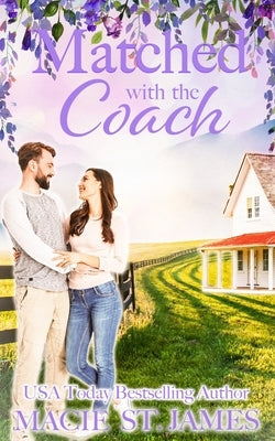 Matched with the Coach: A Sweet Second Chance Romance by St James, Macie