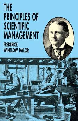 The Principles of Scientific Management by Taylor, Frederick Winslow