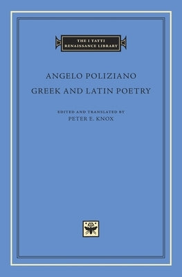 Greek and Latin Poetry by Poliziano, Angelo