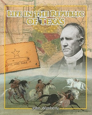 Life in the Republic of Texas by Wimberly, John