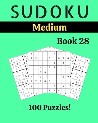 Sudoku Medium Book 28: 100 Sudoku for Adults - Large Print - Medium Difficulty - Solutions at the End - 8'' x 10'' by Picard, Stella