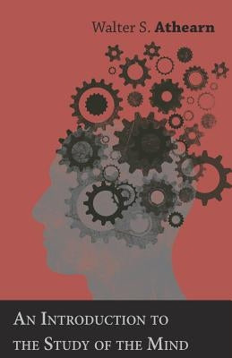 An Introduction to the Study of the Mind by Athearn, Walter S.