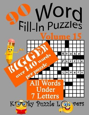 Word Fill-In Puzzles, Volume 15, 90 Puzzles, Over 140 words per puzzle by Kooky Puzzle Lovers