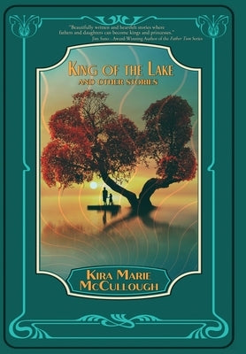 King of the Lake: And Other Stories by McCullough, Kira Marie