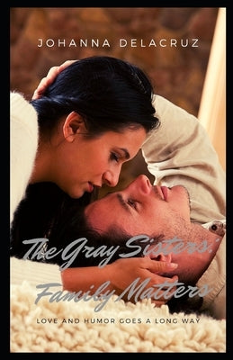 The Gray Sisters: Family Matters by Delacruz, Johanna