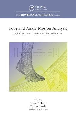Foot and Ankle Motion Analysis: Clinical Treatment and Technology by Harris, Gerald F.