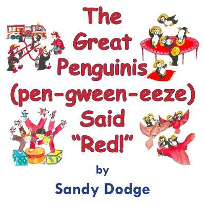 The Great Penguinis (pen-gween-eeze) Said Red by Dodge, Sandra L.