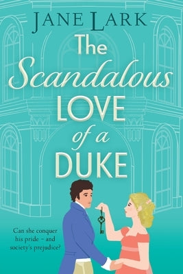 The Scandalous Love of a Duke by Lark, Jane