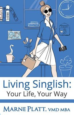 Living Singlish: Your Life, Your Way by Platt, VMD Mba Marne
