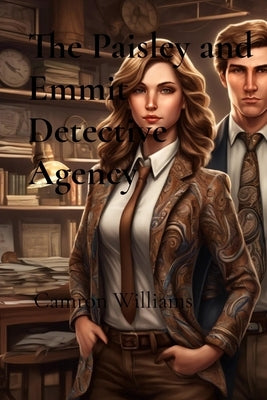 The Paisley and Emmit Detective Agency: A series of short mysteries by Williams, Camron
