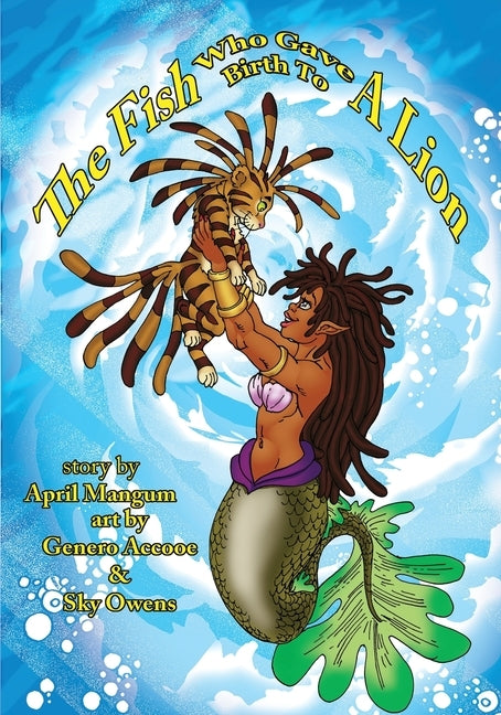 The Fish Who Gave Birth to a Lion by Mangum, April