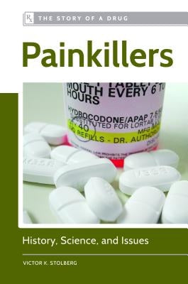 Painkillers: History, Science, and Issues by Stolberg, Victor B.