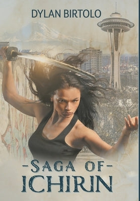 Saga of Ichirin: The Complete Series by Birtolo, Dylan