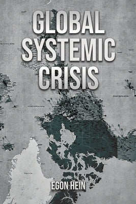 Global Systemic Crisis by Hein, Egon