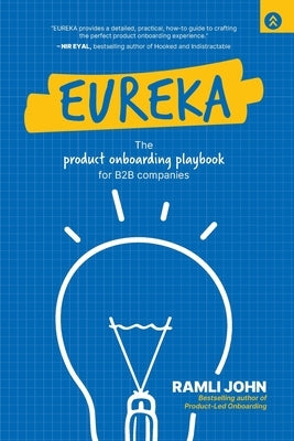 Eureka: The Product Onboarding Playbook for B2B Companies by John, Ramli
