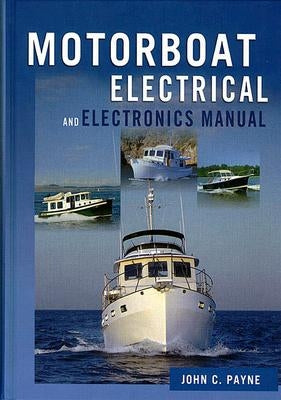 Motorboat Electrical & Electronics Manual by Payne, John C.