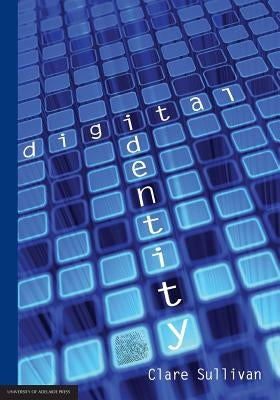 Digital Identity: An Emergent Legal Concept by Sullivan, Clare