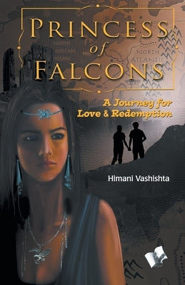Princes Of Falcons by Vashistha, Himani