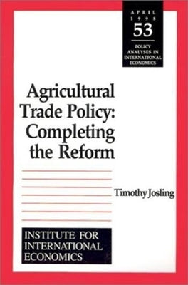 Agricultural Trade Policy: Completing the Reform by Josling, Timothy Edward