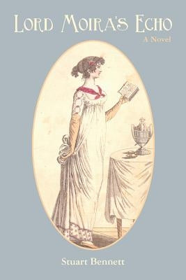 Lord Moira's Echo by Bennett, Stuart