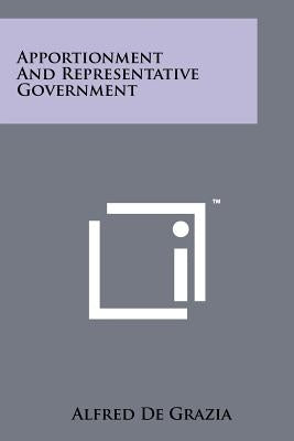 Apportionment and Representative Government by De Grazia, Alfred