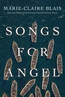 Songs for Angel by Blais, Marie-Claire