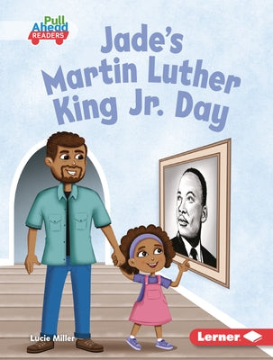 Jade's Martin Luther King Jr. Day by Miller, Lucie