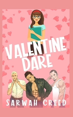 Valentine Dare: An Enemies-To-Lovers Reverse Harem Romance by Creed, Sarwah