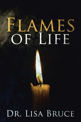Flames of Life by Bruce, Lisa
