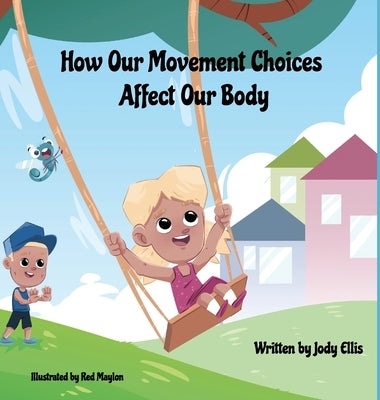 How Our Movement Choices Affect Our Body by Ellis, Jody