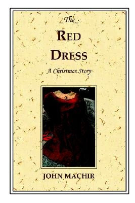 The Red Dress - A Christmas Story by Machir, John