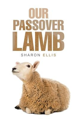 Our Passover Lamb by Ellis, Sharon